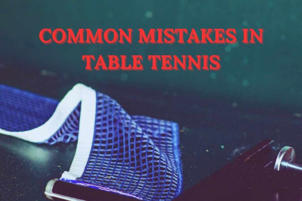 Common mistakes in table tennis